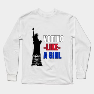 Voting Like a Girl Long Sleeve T-Shirt